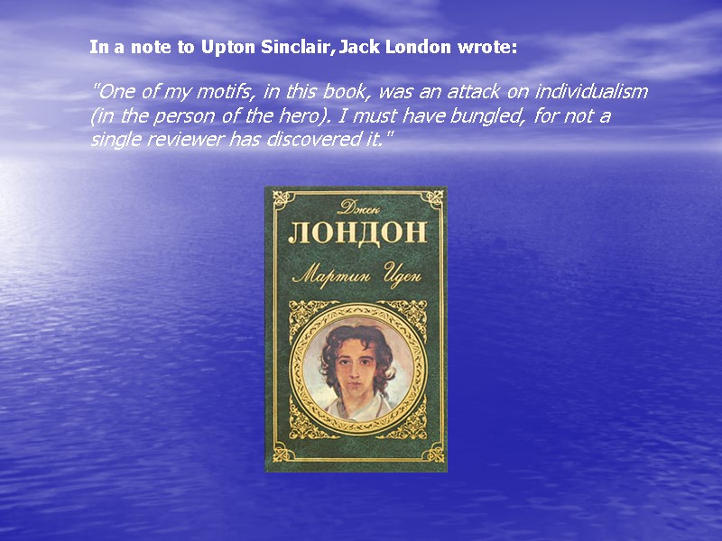 In a note to Upton Sinclair, Jack London In a note to Upton Sinclair,